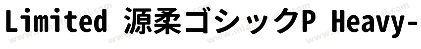 Limited 源柔ゴシックP Heavy字体转换